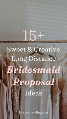 wedding dresses hanging on a rack with the words sweet & creative long distance bridesmaid proposal ideas