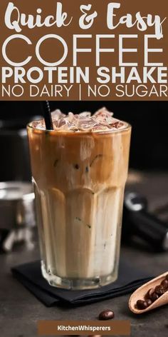 a coffee drink in a tall glass with the words quick and easy coffee protein shake no dairy, no sugar