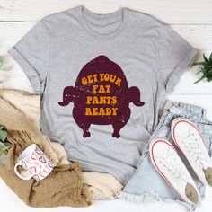 Get Your Fat Pants Ready Tee Athletic Heather / S Peachy Sunday T-Shirt Fat Pants, Jeans Cardigan, Thanksgiving Dinner, Dusty Blue, Favorite Jeans, Graphic Sweatshirt, Cotton Fabric, Thanksgiving, T Shirts For Women