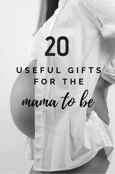 a pregnant woman's belly with the words 20 useful gifts for the mama to be