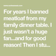 a quote that says for years i banned meatloaf from my family dinner table