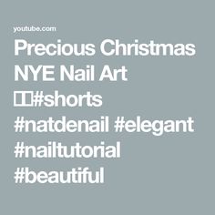 Precious Christmas NYE Nail Art 🎆🥂#shorts #natdenail #elegant #nailtutorial #beautiful Nye Nail Art, Christmas Nails Design, Nye Nails, Christmas Nail Designs, Nail Tutorials, Nails Design, Christmas Nails, Nail Designs, Nail Art