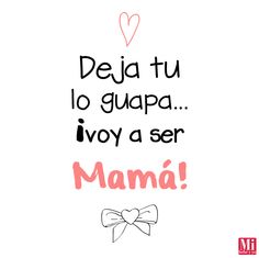 the words in spanish are written on white paper with pink and black lettering, which reads deja tu lo gupa i'vey a ser mama