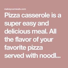 pizza casserole is a super easy and delicious meal all the flavor of your favorite pizza served with noodle