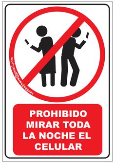 a red and white sign with the words prohibia mirar toda la noche el celuar