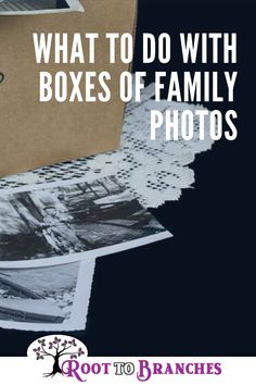 a box that has pictures on it with the words what to do with boxes of family photos