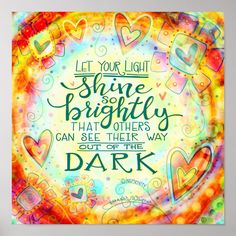 a colorful circle with the words, let your light shine brightly that others can see their way out of the dark