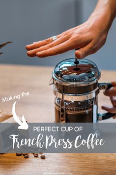 a person is making a cup of french press coffee with the words making the perfect cup of franchpress coffee