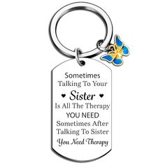 a keychain that says, sometimes talking to your sister is all the therapy you need