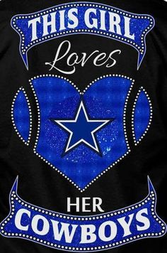 this girl loves her cowboys t - shirt with stars on the front and blue background