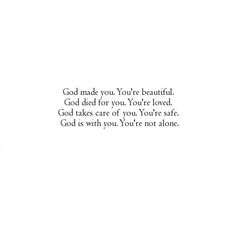 an image of the words god made you, you're beautiful and god died for you