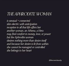 an image of the text on a black background that says,'the aprodite woman is senseal + connected skin electric with anticipation and repeptic to all life offers her another