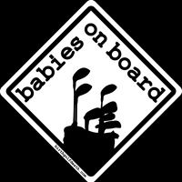 a black and white sign that says babies on board with golf clubs in the background