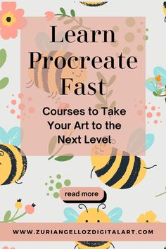 a poster with the words learn procreate fast on it and bees flying around