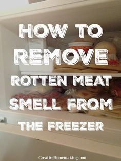 an open refrigerator with the words how to remove rotten meat smell from the freezer