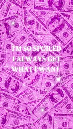 Pink glittery cash money with money affirmations Spoil Me Aesthetic, Spoiled Wallpapers, I Always Get What I Want Quotes, I Get What I Want Aesthetic, Being Spoiled Aesthetic, Wallpaper With Money, I Get What I Want Quotes, I Always Get What I Want Wallpaper, Money Pink Aesthetic