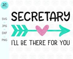 the svg file is shown with an arrow and heart that says secretary i'll be there for you