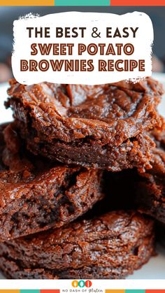 chocolate brownies stacked on top of each other with the words, the best and easy sweet potato brownies recipe