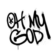 the word oh my god written in black ink on a white background with spray paint