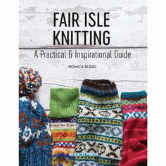 knitted hats and mittens with text overlay that reads, fair isle knitting a practical & inspirational guide