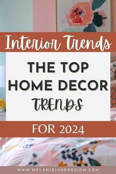 the top home decor items for 2014 with text overlay that reads, interior trends the top home decor themes for 2014