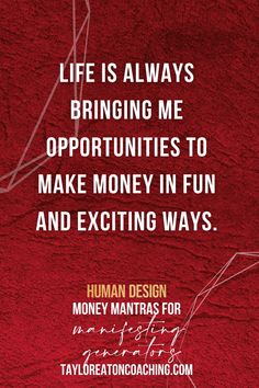 a red background with the words, life is always bringing me opportunity to make money in fun and exciting ways