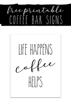 coffee bar signs with the words life happens, coffee helps