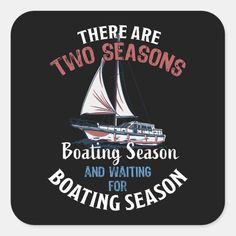 there are two seasons boating season and waiting for boating season