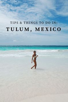 a woman walking on the beach with text overlay that reads tips & things to do in tulum, mexico