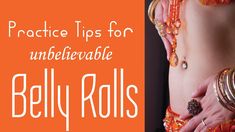 a woman in belly rings with the words practice tips for unbelevable belly rolls