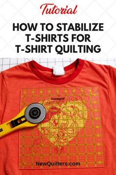 an orange t - shirt with the words, how to stabilize t - shirts for t - shirt quilting