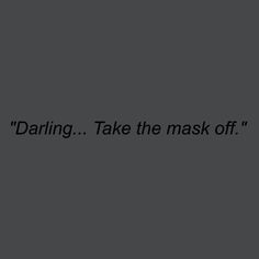 a black and white photo with the words daring take the mask off