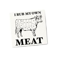 i rub my own meat on the side of a paper napkin that says, i rub my own meat