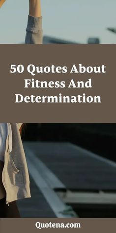 50 Quotes About Fitness and Determination Fitness Journey Quotes, 50 Quotes, 50th Quote, Journey Quotes