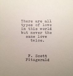 a quote from f scott fitzgerald on typewriters in black and white with the words, there are all types of love in this world but never the same love