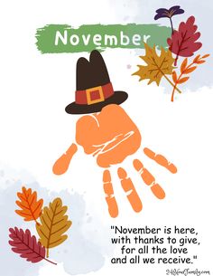 a hand with a hat on it and leaves around it that says november is here, with thanks to give for all the love and all we receive