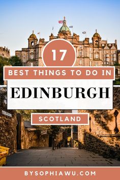 edinburgh, scotland with the words best things to do in edinburgh on it and an image of