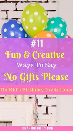 balloons and streamers with the words fun & creative ways to say no gifts please on kids'birthday celebrations