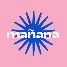 the word manana on a pink background with blue and white lines in front of it