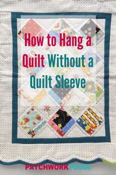 a quilt with the words how to hang a quilt without a quilt sleeve