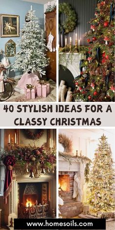 christmas trees and fireplaces are featured in this collage with the words, 40 stylish ideas for a classy christmas