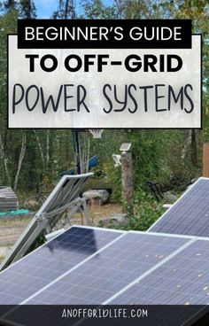 a solar panel with the words beginner's guide to off grid power systems