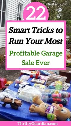 a blue table topped with toys next to a white house and text that reads 22 smart tricks to run your most portable garage sale ever