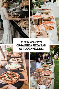 several pictures of different pizzas on tables at an outdoor event with text overlay that reads 26 fun ways to organize a pizza bar at your wedding