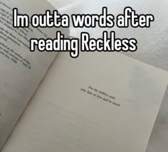 an open book with the words i'm outa words after reading reckless