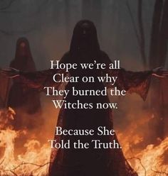 a woman standing in front of a fire with her arms spread out and the words hope we're all clear on why they burned the witches now because she told the truth