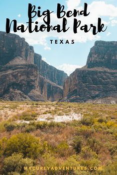 the big bend national park in texas with text overlaying it that reads,