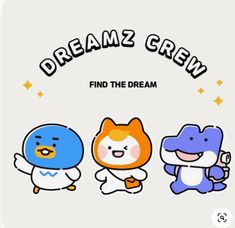 three cartoon animals with the words dreamz crew