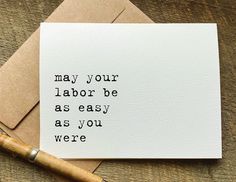 a piece of paper that says may your labor be as easy as you were on it