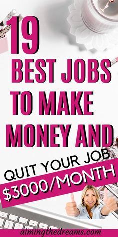 the words, 19 best jobs to make money and quit your job $ 800 / month